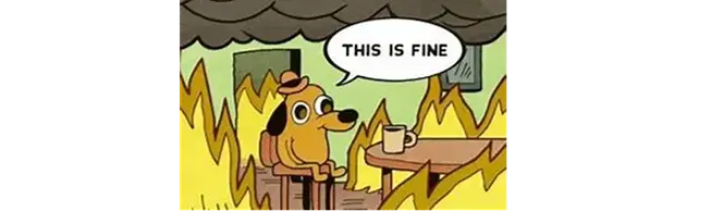 A meme showing a dog saying "This is fine" while sitting in a room on fire